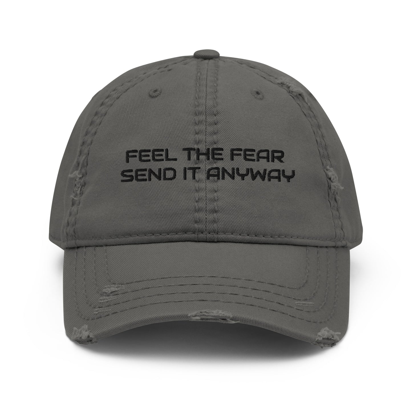 Feel The Fear, Send It Anyway Distressed Hat