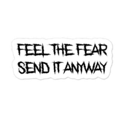 Feel The Fear Send It Anyway Sticker