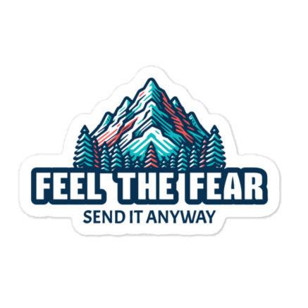 Feel The Fear, Send It Anyway Sticker