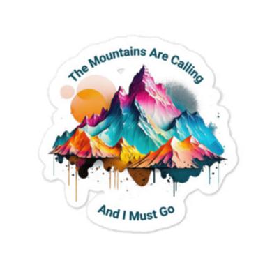 The Mountains Are Calling And I Must Go Sticker