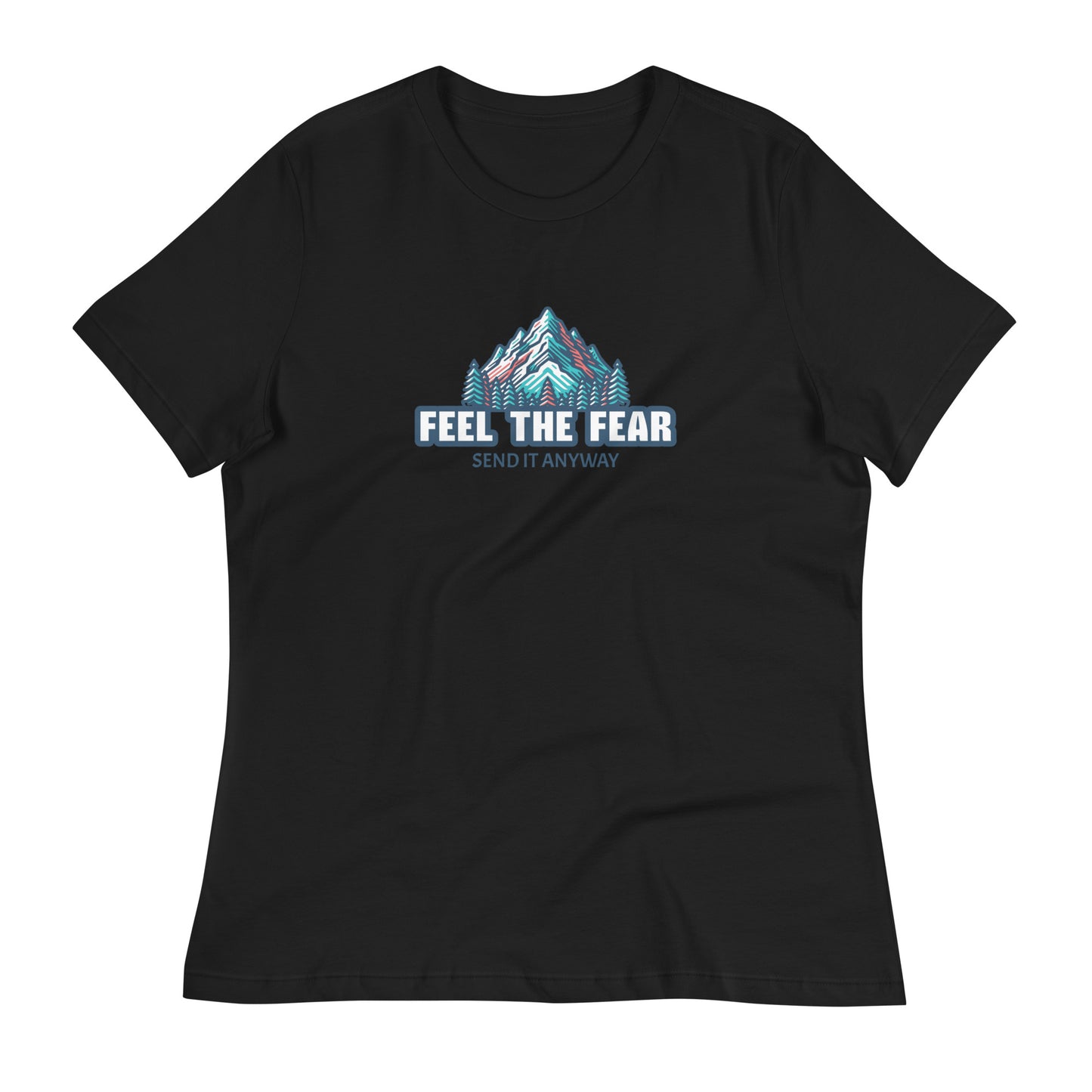 Feel The Fear, Send It Anyway Women's Relaxed Fit Tee