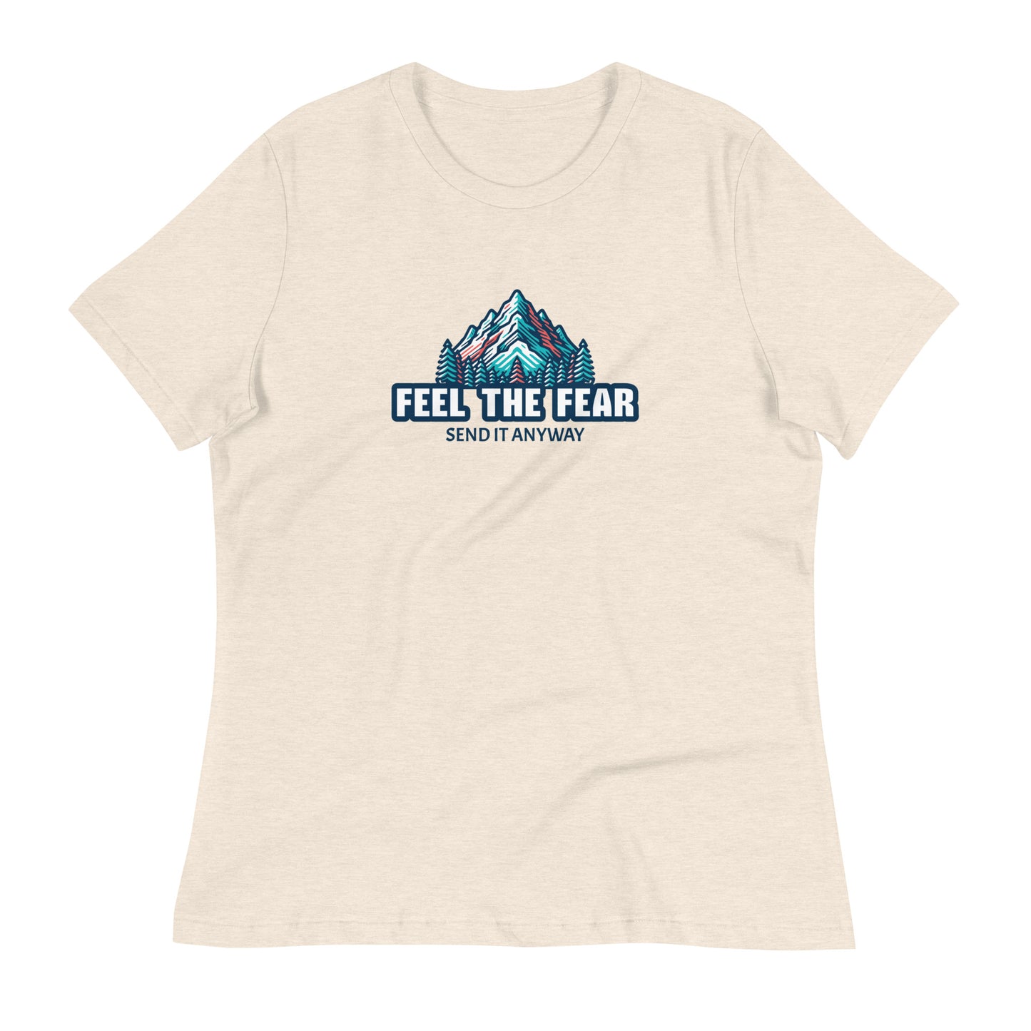 Feel The Fear, Send It Anyway Women's Relaxed Fit Tee